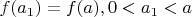 $f(a_1)=f(a), 0 < a_1 < a$