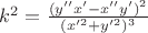 $k^2= \frac{(y''x'-x''y')^2}{(x'^2+y'^2)^3} $