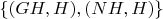 $\{(GH, H), (NH, H)\}$