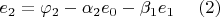 $e_2 =  \varphi_2 - \alpha_2 e_0 - \beta_1 e_1 \ \ \ \ (2)$