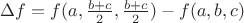 $\Delta f=f(a,\frac{b+c}{2},\frac{b+c}{2})-f(a,b,c)$