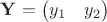 $\mathbf Y = \begin{pmatrix}y_1 & y_2\end{pmatrix}$