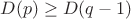 $D(p) \ge D(q-1)$