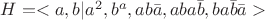 $H=<a,b|a^2,b^a,ab \bar a ,aba \bar b , ba \bar b \bar a>$ $H=<a,b|a^2,b^a,ab \bar a ,aba \bar b , ba \bar b \bar a>$