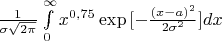 $\frac{1}{\sigma\sqrt{2\pi}}\int\limits_{0}^{\infty} x^{0,75}\exp{[-\frac{(x-a)^2}{2\sigma^2}]}dx$