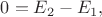 $0=E_2-E_1,$