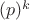 $(p)$^k