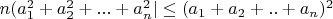 $n(a_1^2+a_2^2+...+a_n^2|\le (a_1+a_2+..+a_n)^2$
