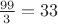 $\frac{99}{3}=33$