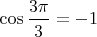 $\cos\dfrac{3\pi}{3}=-1$