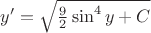 $y'=\sqrt{\frac92 \sin^4y+C}$ $y'=\sqrt{\frac92 \sin^4y+C}$