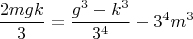 $$\frac{2mgk}{3}=\frac{g^3-k^3}{3^4}-3^4m^3$$