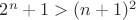$2^n+1>(n+1)^2$