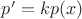 $p'=kp(x)$