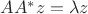 $AA^*z=\lambda z$