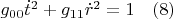 $g_{00}\dot{t}^2+g_{11}\dot{r}^2=1 \quad(8)$