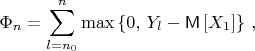 $$
\Phi_n=\sum_{l=n_0}^n \max\left\{0,\, Y_l - {\sf M}\left[X_1\right]\right\}\, ,
$$