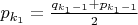 $p_{k_1}=\frac{q_{k_1-1}+p_{k_1-1}}{2}$