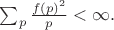 $\sum_p \frac{f(p)^2}{p} < \infty.$ $\sum_p \frac{f(p)^2}{p} < \infty.$