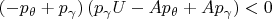 $\left( -p_{{\theta}}+p_{{\gamma}} \right)  \left( p_{{\gamma}}U-Ap_{{\theta}}+Ap_{{\gamma}} \right)<0$