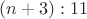 $(n+3):11$