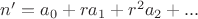$n'=a_0+ra_1+r^2a_2+...$