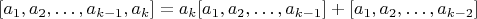 $[a_1,a_2,&hellip;,a_{k-1},a_k]=a_k[a_1,a_2,&hellip;,a_{k-1}]+[a_1,a_2,&hellip;,a_{k-2}]$