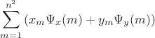 $$\sum\limits_{m=1}^{n^2}\left(x_m\Psi_x(m)+y_m\Psi_y(m)\right)$$