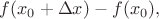 $f(x_0+\Delta x)-f(x_0),$