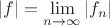 $|f|=\lim\limits_{n \to \infty} |f_n|$