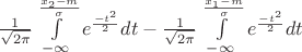 $\frac {1} {\sqrt{2\pi}} \int\limits_{-\infty}^{\frac{x_2-m} {\sigma}} e^{\frac{-t^2} {2}} dt - \frac {1} {\sqrt{2\pi}} \int\limits_{-\infty}^{\frac{x_1-m} {\sigma}} e^{\frac{-t^2} {2}} dt$