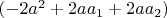 $(-2a^2+2aa_1+2aa_2)$