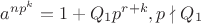 $a^{np^k}=1+Q_1p^{r+k}, p\nmid Q_1$