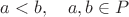 $a<b, \quad a,b \in P$