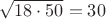 $\sqrt{18\cdot 50}=30$