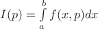 $I(p) = \int\limits_a^bf(x,p)dx$ $I(p) = \int\limits_a^bf(x,p)dx$