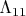 $\Lambda_{11}$