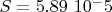 $S=5.89\, \,10^-5 $