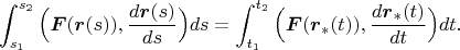 $$\int_{s_1}^{s_2}\Big(\boldsymbol F(\boldsymbol r(s)),\frac{d\boldsymbol r(s)}{ds}\Big)ds=\int_{t_1}^{t_2}\Big(\boldsymbol F(\boldsymbol r_*(t)),\frac{d\boldsymbol r_*(t)}{dt}\Big)dt.$$