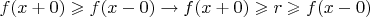 $f(x+0)\geqslant f(x-0)\to f(x+0)\geqslant r\geqslant f(x-0)$