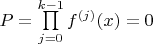 $P=\prod\limits_{j=0}^{k-1}f^{(j)}(x)=0$