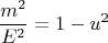 $$\frac {m^2} {E^2}= 1-u^2$$