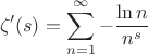 $$\zeta'(s)=\sum \limits_{n=1}^{\infty}-\frac{\ln n}{n^s}$$