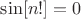 $\sin [n!]=0$
