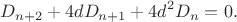$$D_{n+2}+4dD_{n+1}+4d^2D_n=0.$$