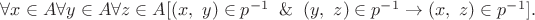 $\forall x\in A\forall y\in A\forall z\in A[(x,\ y)\in p^{-1}\And(y,\ z)\in p^{-1}\to(x,\ z)\in p^{-1}].$