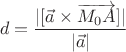 $$d=\frac{|[\vec a\times\overrightarrow{M_0A}]|}{|\vec a|}$$