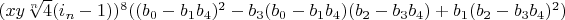 $(x y \sqrt[n]{4} (i_n-1))^8 ((b_0-b_1 b_4)^2-b_3 (b_0-b_1 b_4) (b_2-b_3 b_4)+b_1 (b_2-b_3 b_4)^2)$