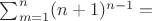 $\sum_{m=1}^n(n+1)^{n-1}=$