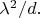 $\lambda^2/d.$